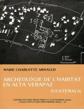 Archéologie de l habitat en alta Verapaz, Guatemala