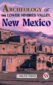 Archeology Of The Lower Mimbres Valley, New Mexico