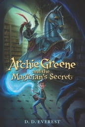 Archie Greene and the Magician s Secret