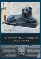 Architectural Flourishes: Lyon, France