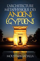 L Architecture Métaphysique Des Anciens Égyptiens