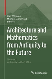 Architecture and Mathematics from Antiquity to the Future