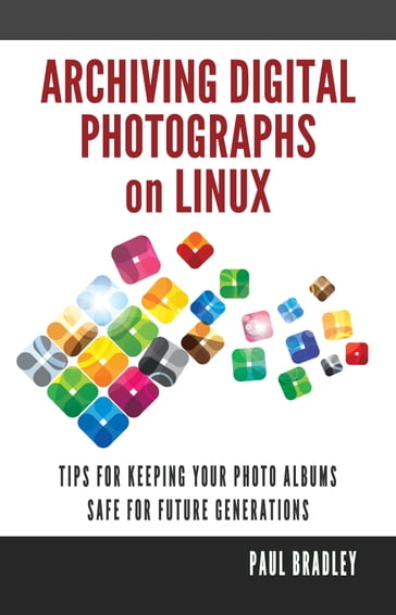 Archiving Digital Photographs on Linux - Paul Bradley