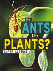 Are Ants Like Plants?