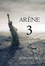 Arène 3 (Livre #3 de la Trilogie des Rescapé)