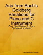 Aria from Bach s Goldberg Variations for Piano and C Instrument - Pure Sheet Music By Lars Christian Lundholm