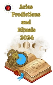 Aries Predictions and Rituals 2024