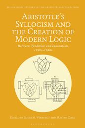 Aristotle s Syllogism and the Creation of Modern Logic