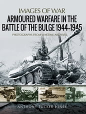 Armoured Warfare in the Battle of the Bulge, 19441945