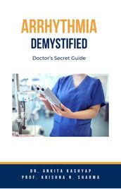 Arrhythmia Demystified: Doctor s Secret Guide