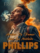 Arrêter De Fumer Avec La Méthode PHILLIPS