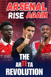 Arsenal Rise Again-Arteta Revolution