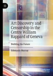 Art Discovery and Censorship in the Centre William Rappard of Geneva
