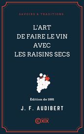 L Art de faire le vin avec les raisins secs