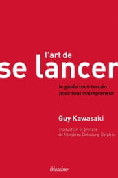 L Art de se lancer 2.0 - Le guide tout-terrain pour tout entrepreneur