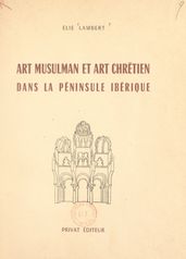 Art musulman et art chrétien dans la Péninsule ibérique
