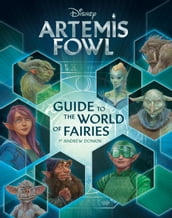 Artemis Fowl: Artemis Fowl s Guide to the World of Fairies