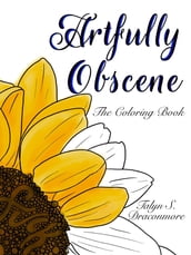 Artfully Obscene - The Coloring Book
