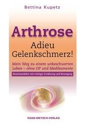 Arthrose - Adieu Gelenkschmerz!