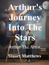 Arthur s Journey Into The Stars