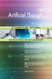 Artificial Thought A Complete Guide - 2019 Edition