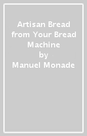 Artisan Bread from Your Bread Machine