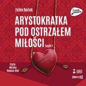 Arystokratka. Tom 6. Arystokratka pod ostrzaem mioci. Cz 1