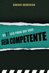 As 21 Leis Para que Voce Seja Competente