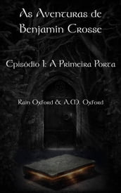 As Aventuras de Benjamin Crosse Episódio I: A Primeira Porta