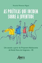 As Políticas que Incidem sobre a Juventude: Um Estudo a Partir do Projovem Adolescente de Venda Nova do Imigrante  ES