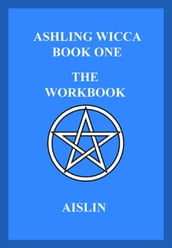 Ashling Wicca, Book One: The Workbook