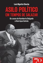 Asilo Político em Tempos de Salazar: os casos de Humberto Delgado e Henrique Galvão