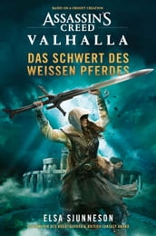 Assassin s Creed: Valhalla - Das Schwert des weißen Pferdes (Roman)