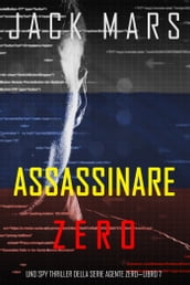 Assassino Zero (Uno spy thriller della serie Agente ZeroLibro #7)
