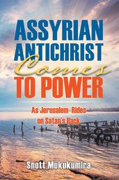 Assyrian Antichrist Comes to Power