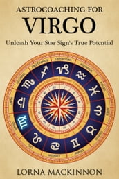 AstroCoaching For Virgo: Unleash Your Star Sign s True Potentail