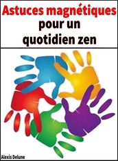 Astuces magnétiques pour un quotidien zen