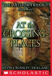 At the Crossing Places (The Arthur Trilogy #2)