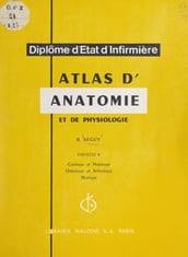 Atlas d anatomie et de physiologie (1). Cytologie et histologie, ostéologie et arthrologie, myologie