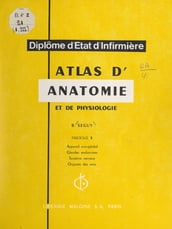 Atlas d anatomie et de physiologie (3). Appareil urogénital, glandes endocrines, système nerveux, organes des sens