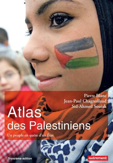 Atlas des Palestiniens. Un peuple en quête d'un État - Jean-Paul Chagnollaud - Pierre Blanc - Sid-Ahmed Souiah