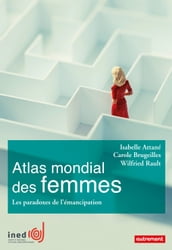 Atlas mondial des femmes. Les paradoxes de l émancipation