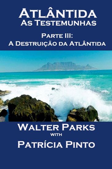 Atlântida - As Testemunhas - Parte III: A Destruição da Atlântida - Walter Parks