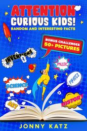 Attention Curious Kids! Random and Interesting Facts
