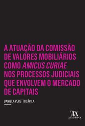 A Atuação da Comissão de Valores Mobiliários como Amicus Curiae nos Processos Judiciais que Envolvem o Mercado de Capitais