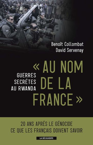 Au nom de la France. Guerres secrètes au Rwanda - Benoît Collombat - David Servenay