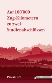 Auf 100 000 Zug-Kilometern zu zwei Studienabschlüssen