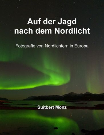 Auf der Jagd nach dem Nordlicht - Suitbert Monz