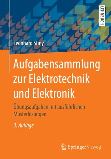 Aufgabensammlung zur Elektrotechnik und Elektronik - Leonhard Stiny