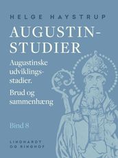 Augustin-studier. Bind 8. Augustinske udviklingsstadier. Brud og sammenhæng